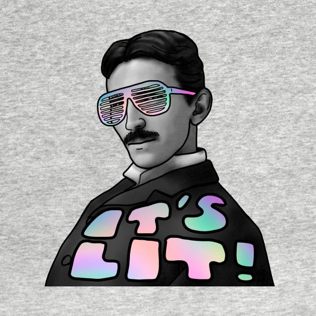 NIKOLA TESLA - IT'S LIT! by SianPosy